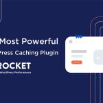 WP Rocket 3.21.0.1 – Cache Plugin Tốt Nhất